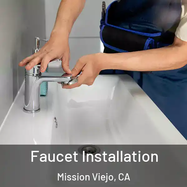  Faucet Installation Mission Viejo, CA