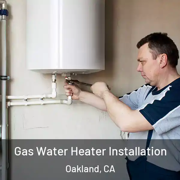  Gas Water Heater Installation Oakland, CA