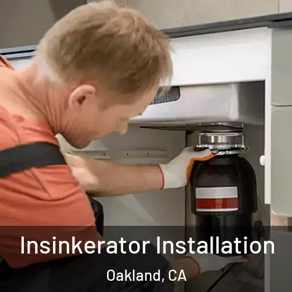  Insinkerator Installation Oakland, CA