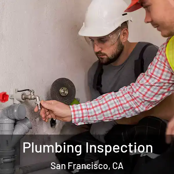  Plumbing Inspection San Francisco, CA
