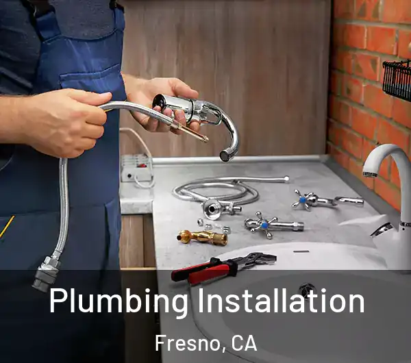  Plumbing Installation Fresno, CA