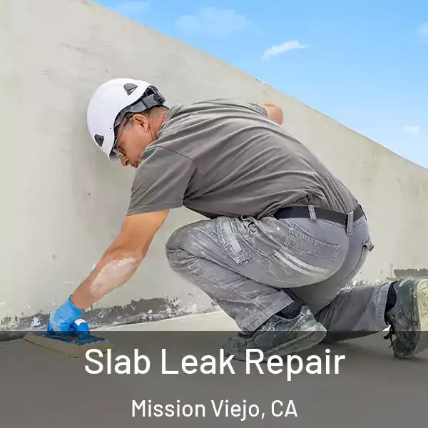  Slab Leak Repair Mission Viejo, CA