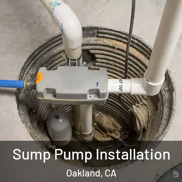  Sump Pump Installation Oakland, CA