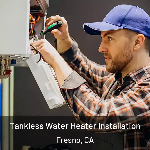  Tankless Water Heater Installation Fresno, CA