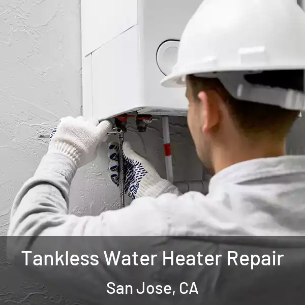  Tankless Water Heater Repair San Jose, CA