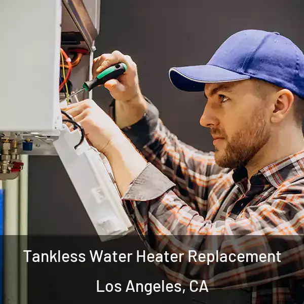  Tankless Water Heater Replacement Los Angeles, CA