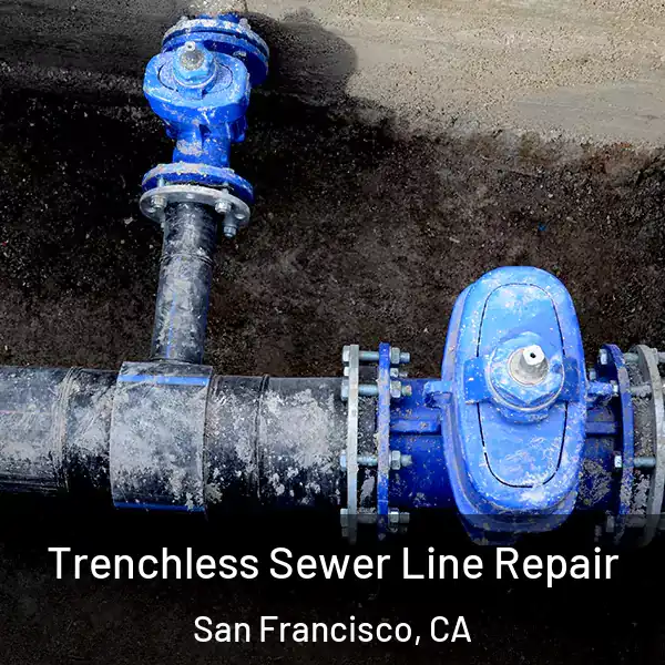  Trenchless Sewer Line Repair San Francisco, CA