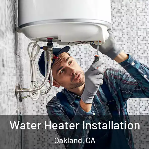  Water Heater Installation Oakland, CA