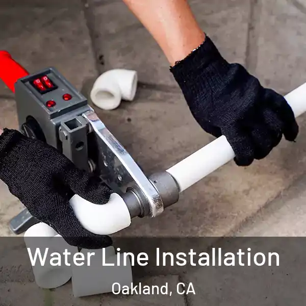  Water Line Installation Oakland, CA
