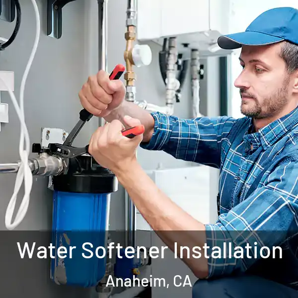 Water Softener Installation Anaheim, CA